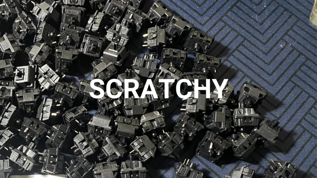 scratchy switches